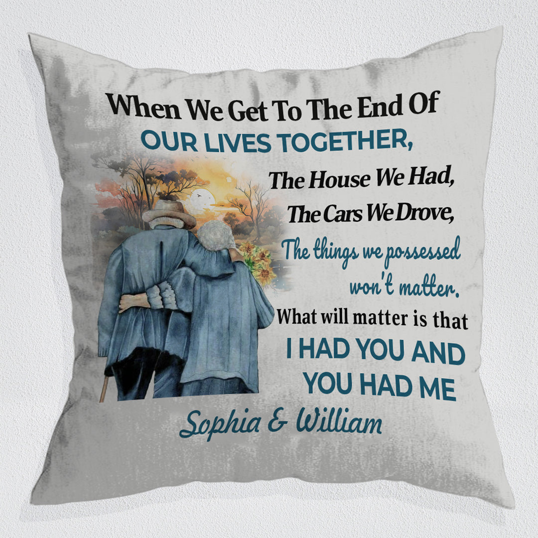 What Matters Is That I Had You And You Had Me - Custom Pillow - Ver 1