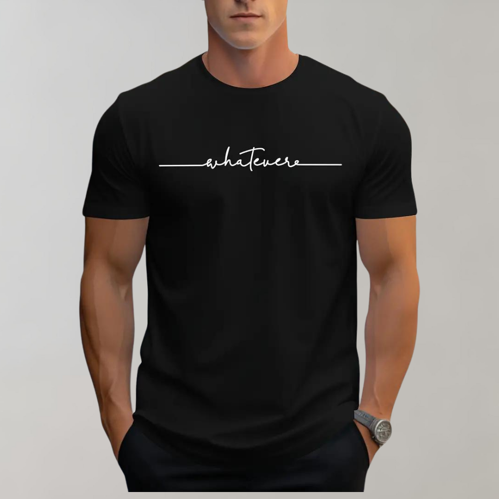 Men's T-Shirt – Whatever Slogan, Soft Cotton Casual Top