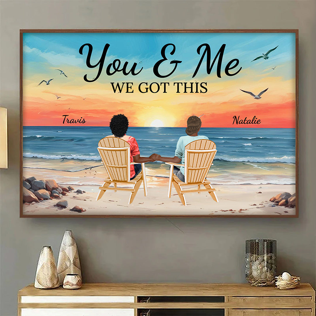 You & Me We got this - Gift for Couples - Personalized Poster